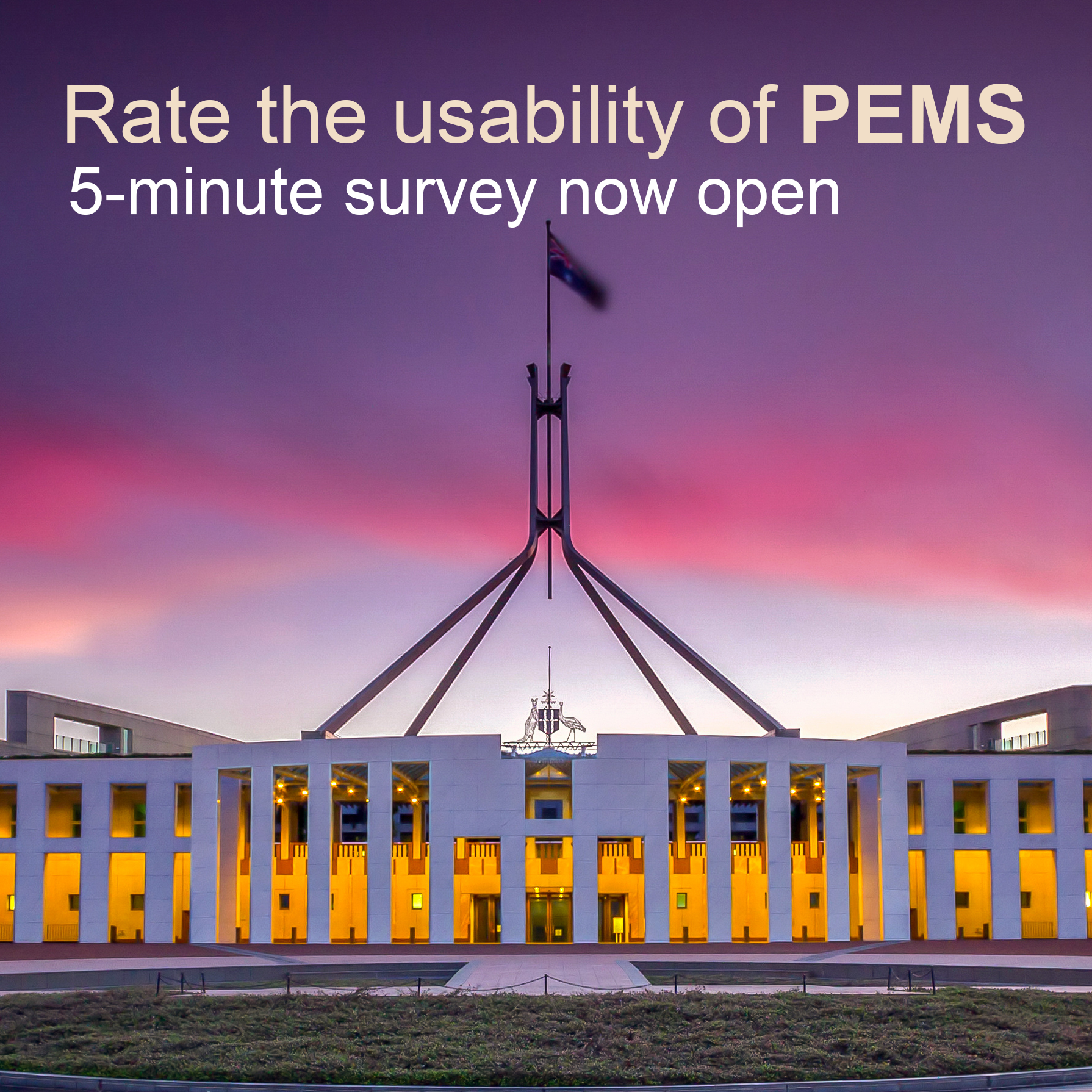 This image  promotes the PEMS Usability Survey, using Parliament House at night as the main image.